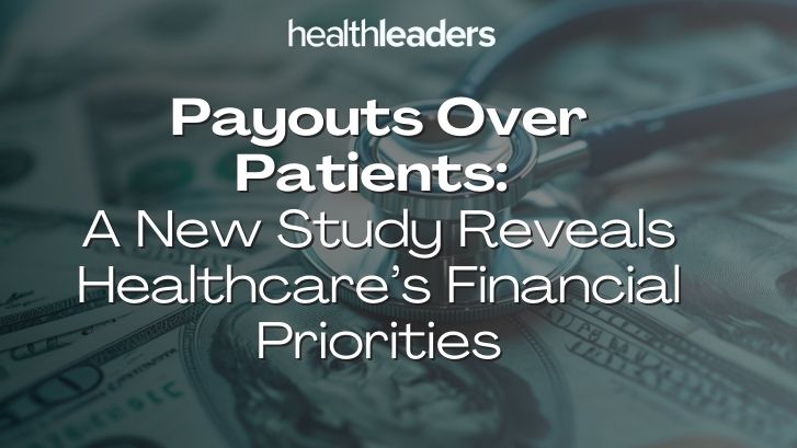 Payouts Over Patients: A New Study Reveals Healthcare’s Financial Priorities