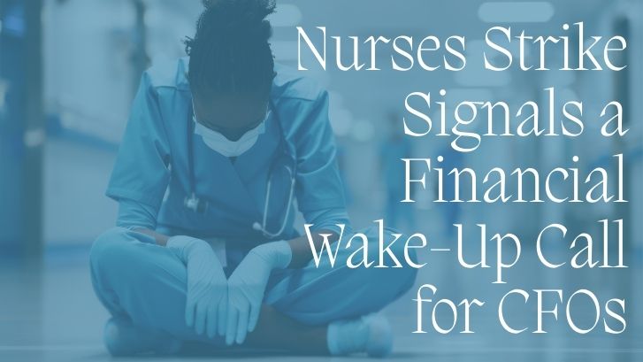 Nurses Strike Signals a Financial Wake-Up Call for CFOs