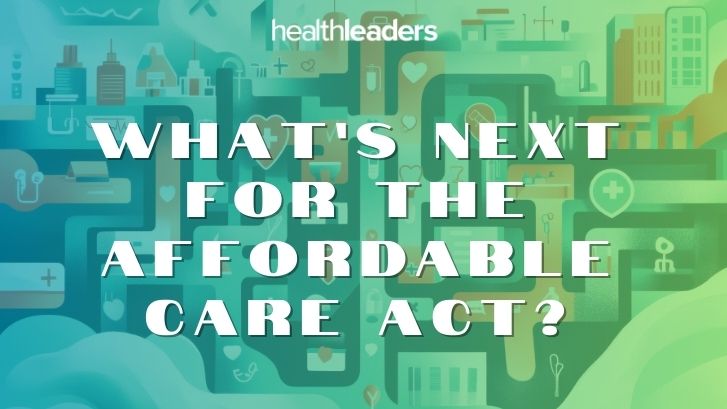 What’s Next for the Affordable Care Act?